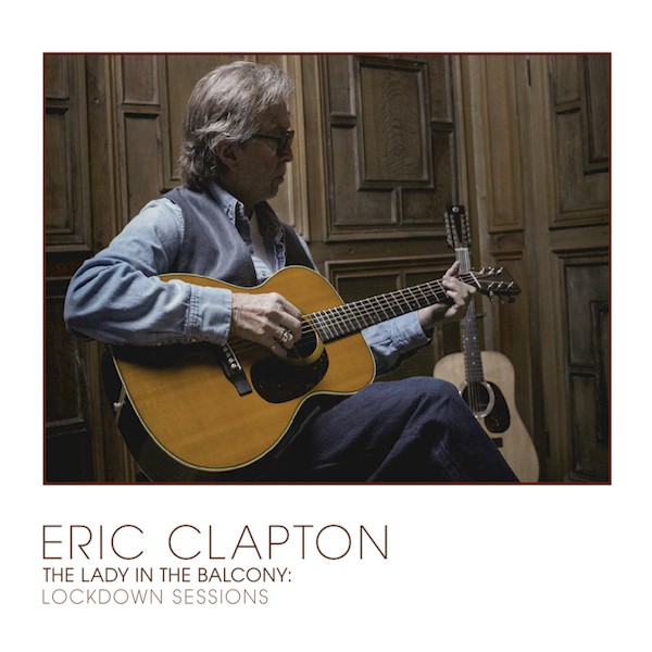 Eric Clapton anuncia o novo álbum "The Lady In The Balcony" para novembro 