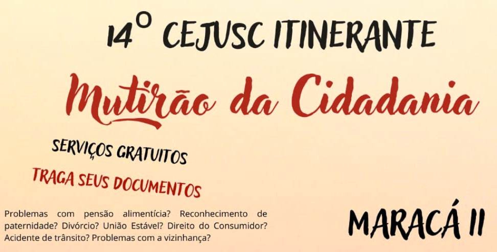 Cejusc vai ao Maracá com serviços sobre pensão, dividas, empregos, vizinhos e mais