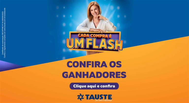Veja ganhadores da Campanha Cada Compra é Um Flash, do Tauste Supermercados