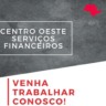 Centro Oeste Serviços Financeiros contrata